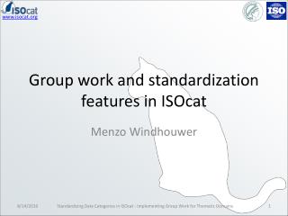 Group work and standardization features in ISOcat