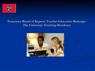 Tennessee Board of Regents Teacher Education Redesign: The University Teaching Residency