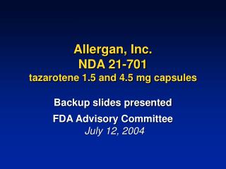 Allergan, Inc. NDA 21-701 tazarotene 1.5 and 4.5 mg capsules