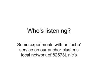 Who’s listening?