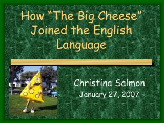 How “The Big Cheese” Joined the English Language