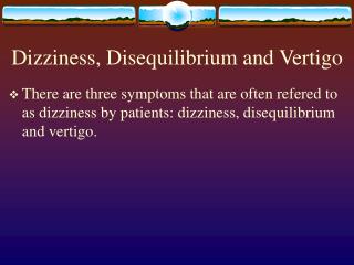 Dizziness, Disequilibrium and Vertigo