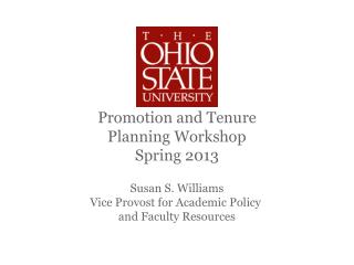 Promotion and Tenure Planning Workshop Spring 2013 Susan S. Williams