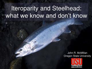 Iteroparity and Steelhead: what we know and don’t know
