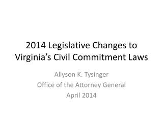 2014 Legislative Changes to Virginia’s Civil Commitment Laws