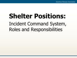 Shelter Positions: Incident Command System, Roles and Responsibilities