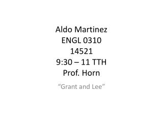 Aldo Martinez ENGL 0310 14521 9:30 – 11 TTH Prof. Horn