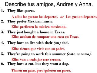 Describe tus amigos, Andres y Anna.