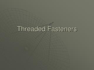 Threaded Fasteners