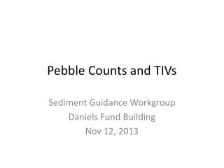 Pebble Counts and TIVs