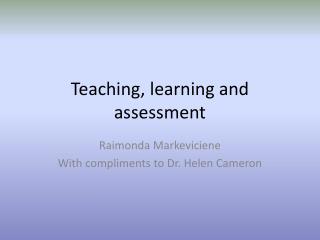 Teaching, learning and assessment