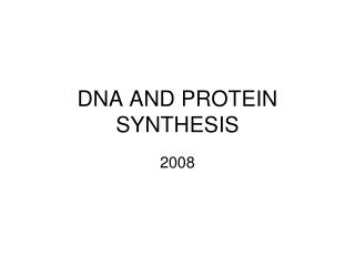 DNA AND PROTEIN SYNTHESIS