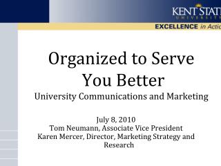 Organized to Serve You Better University Communications and Marketing