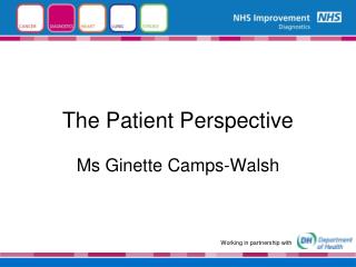 The Patient Perspective Ms Ginette Camps-Walsh