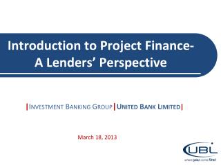 Introduction to Project Finance-A Lenders’ Perspective