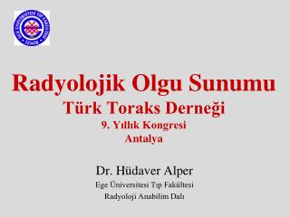 Radyolojik Olgu Sunumu Türk Toraks Derneği 9. Yıllık Kongresi Antalya