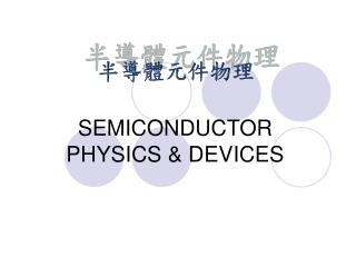 SEMICONDUCTOR PHYSICS &amp; DEVICES