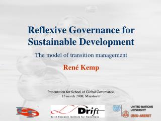 Reflexive Governance for Sustainable Development The model of transition management René Kemp