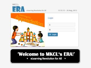 ‘ Welcome to MKCL‘s ERA !’ w eLearning Revolution for All w