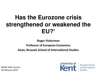 Has the Eurozone crisis strengthened or weakened the EU?’