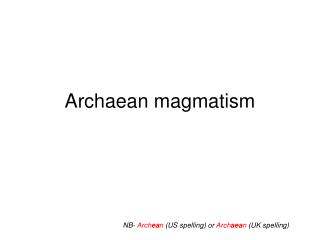 Archaean magmatism