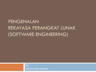 PENGENALAN REKAYASA PERANGKAT LUNAK (SOFTWARE ENGINEERING)