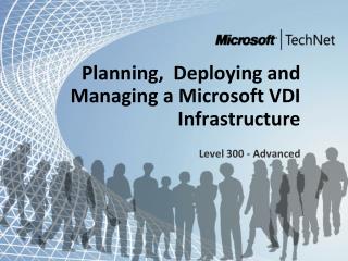 Planning,  Deploying and Managing a Microsoft VDI Infrastructure Level 300 - Advanced