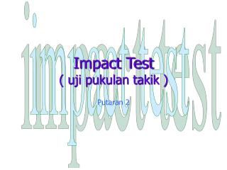 Impact Test ( uji pukulan takik )