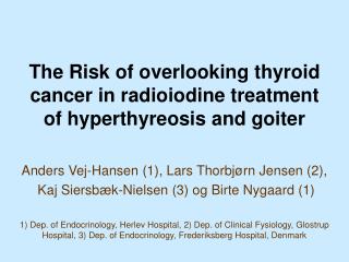 The Risk of overlooking thyroid cancer in radioiodine treatment of hyperthyreosis and goiter