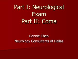 Part I: Neurological Exam Part II: Coma