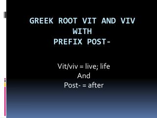 Greek root vit and viv with prefix post-