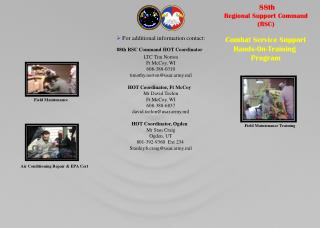 For additional information contact: 88th RSC Command HOT Coordinator LTC Tim Norton Ft McCoy, WI