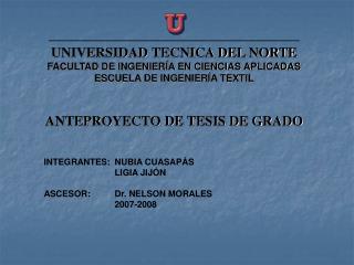INTEGRANTES:	NUBIA CUASAPÁS 		LIGIA JIJÓN ASCESOR: 	Dr. NELSON MORALES 		2007-2008