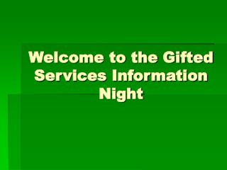 Welcome to the Gifted Services Information Night