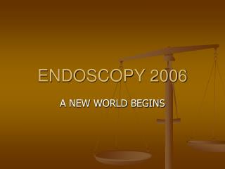 ENDOSCOPY 2006