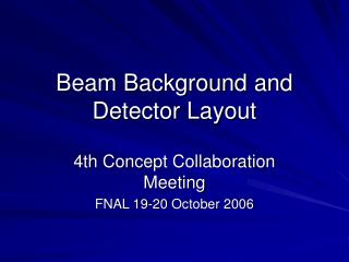 Beam Background and Detector Layout