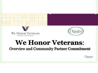 We Honor Veterans : Overview and Community Partner Commitment