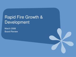 Rapid Fire Growth &amp; Development