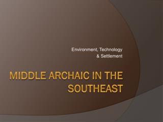 Middle Archaic in the SouthEast