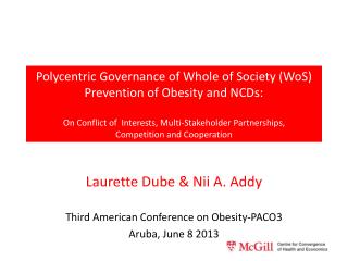 Laurette Dube &amp; Nii A. Addy Third American Conference on Obesity-PACO3 Aruba, June 8 2013