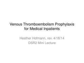 Venous Thromboembolism Prophylaxis for Medical Inpatients