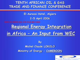 TENTH AFRICAN OIL &amp; GAS TRADE AND FINANCE CONFERENCE