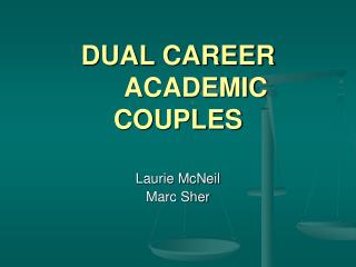 DUAL CAREER 	ACADEMIC COUPLES