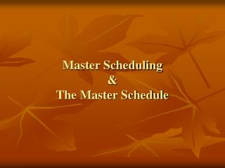 Master Scheduling &amp; The Master Schedule
