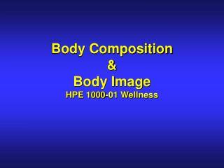 Body Composition &amp; Body Image HPE 1000-01 Wellness