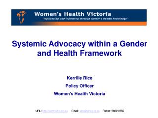 Systemic Advocacy within a Gender and Health Framework Kerrilie Rice Policy Officer