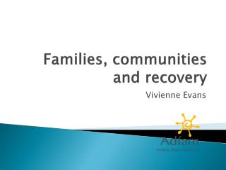 Families, communities and recovery