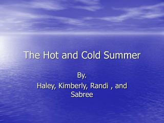 The Hot and Cold Summer