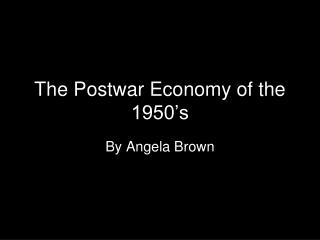 The Postwar Economy of the 1950’s