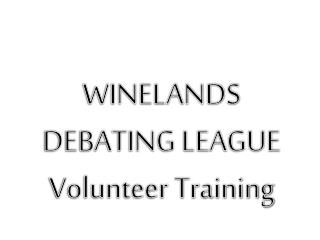 WINELANDS DEBATING LEAGUE Volunteer Training